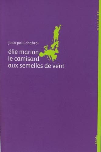 Elie Marion, le camisard aux semelles de vent