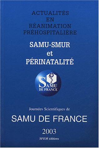 Stock image for Actualits en ranimation prhospitalire : SAMU-SMUR et prinatalit : Jourbes scientifiques de SAMU de France 2003 for sale by medimops