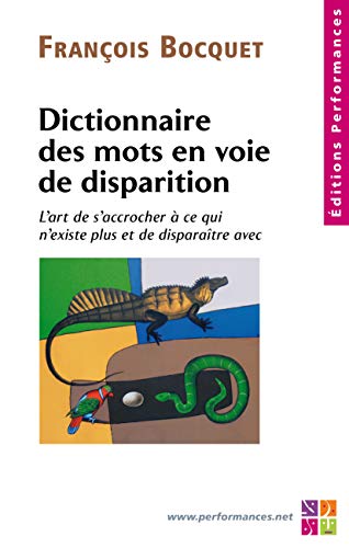 Beispielbild fr Dictionnaire des mots en voie de disparition : L'art de s'accrocher  ce qui n'existe plus et de disparatre avec zum Verkauf von Ammareal