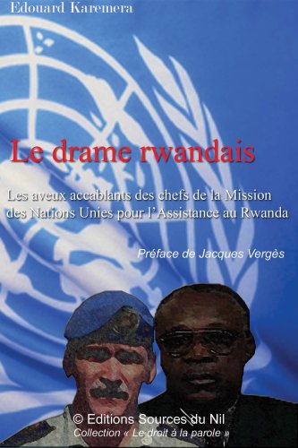 9782952171229: Le drame rwandais: les aveux des chefs de la Mission des Nations Unies pour l'Assistance au Rwanda