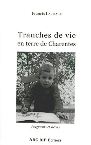 Beispielbild fr Tranches de vie en terre de Charentes: Fragments et rcits zum Verkauf von Ammareal