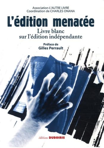 Stock image for L'dition menace : Livre blanc sur l'dition indpendante for sale by Ammareal