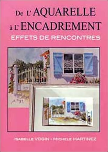 Stock image for De l'aquarelle  l'encadrement : Effets de rencontres for sale by medimops