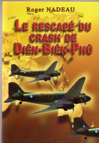 9782952303835: Le rescap du crash de Din-Bin-Ph (Le survivant de l'avion de Din-Bin-Ph raconte... revue et corrig)