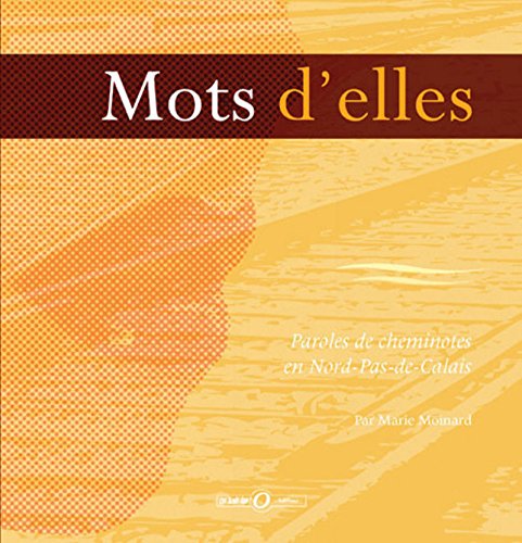 9782952317375: Mots d'elles : paroles de cheminotes en Nord-Pas-de-Calais