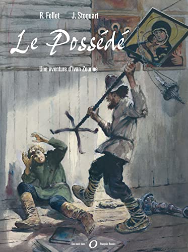 Une aventure d'Ivan Zourine T3: Le PossÃ©dÃ© (9782952317399) by STOQUART-J+FOLLET-R