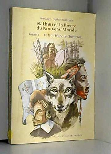 Imagen de archivo de Nathan et la Pierre du Nouveau Monde (T4) Loup Blanc de Champlain a la venta por Ammareal