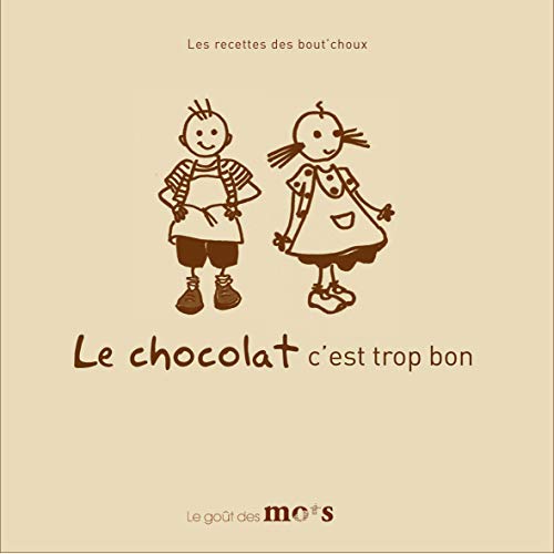 Beispielbild fr Le chocolat c'est trop bon zum Verkauf von Ammareal