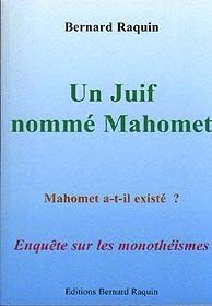 Imagen de archivo de Un juif nomm Mahommet - Mahommet a-t-il exist ? Enqute sur les monothismes a la venta por medimops