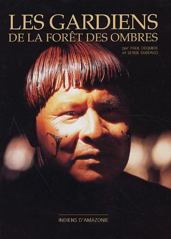 Stock image for Les Gardiens de la fort des ombres : Indiens d'Amazonie for sale by Ammareal
