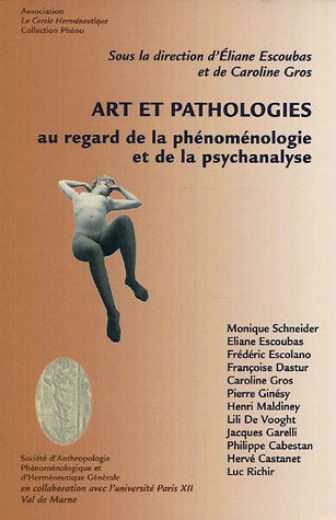 Art et pathologie au regard de la phenomenologie et de la psychanalyse