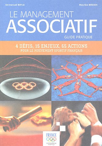 Stock image for Le management associatif : Guide pratique, 4 dfis, 15 enjeux, 65 actions pour le mouvement sportif franais for sale by Ammareal