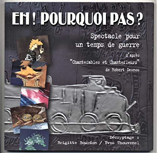 Stock image for EH ! POURQUOI PAS ? / Spectacle pour un temps de guerre d'aprs "Chantefables et Chantefleurs" for sale by Ammareal