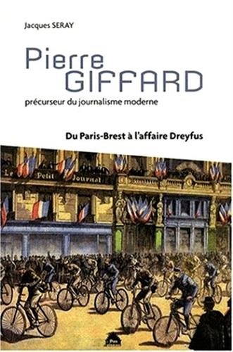 Imagen de archivo de Pierre Giffard: Prcurseur du journalisme moderne, du Paris-Brest  l'affaire Dreyfus a la venta por medimops