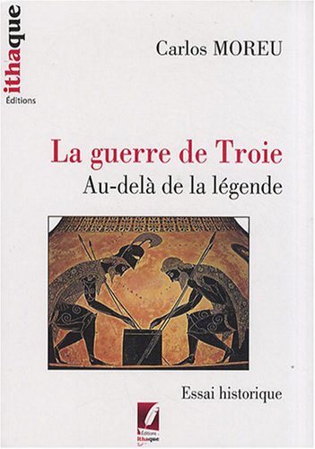 Stock image for La guerre de Troie : Au-del de la lgende for sale by Ammareal