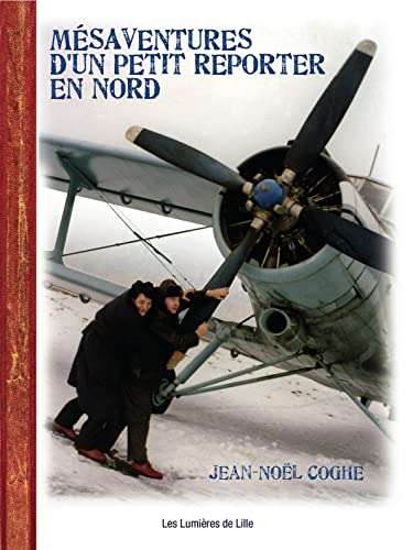 Stock image for Msaventures d'un petit reporter en Nord [Broch] Jean-noel, Coghe for sale by BIBLIO-NET