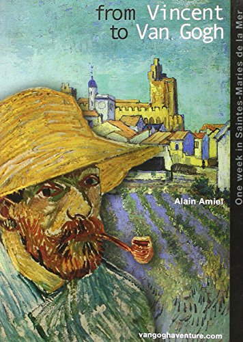 Stock image for From Vincent to Van Gogh: One week in Saintes-Maries-de-la-Mer