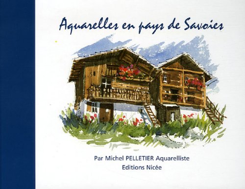 Beispielbild fr Aquarelles en pays de Savoies: Edition bilingue franais-anglais zum Verkauf von Ammareal