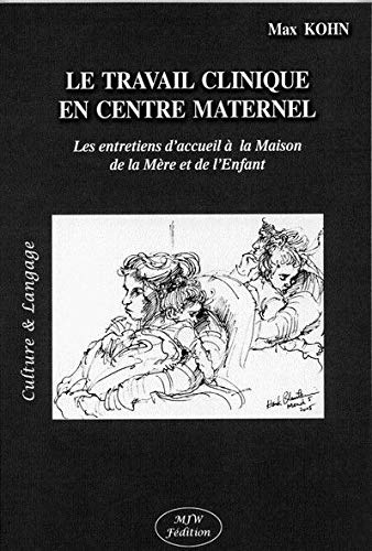 Beispielbild fr Le Travail Clinique En Centre Maternel : Les Entretiens D'accueil  La Maison De La Mre Et De L'enf zum Verkauf von RECYCLIVRE