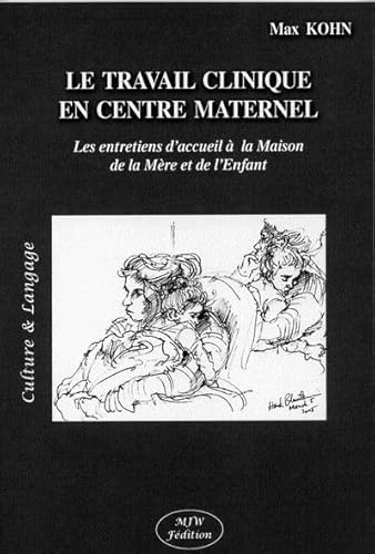 Stock image for Le Travail Clinique En Centre Maternel : Les Entretiens D'accueil  La Maison De La Mre Et De L'enf for sale by RECYCLIVRE
