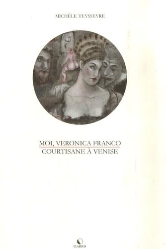 Stock image for Moi, Veronica Franco : Courtisane  Venise for sale by La Plume Franglaise