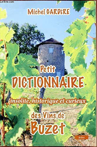 Beispielbild fr Petit Dictionnaire Insolite, Historique et Curieux des Vins de Buzet zum Verkauf von medimops