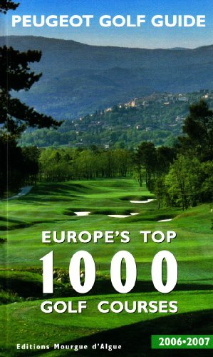 Beispielbild fr Peugeot Golf Guide 2006/2007: Europe's Top 1000 Golf Courses zum Verkauf von AwesomeBooks