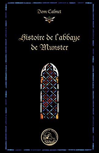 Imagen de archivo de Histoire de l'abbaye de Munster Dom, Calmet a la venta por e-Libraire