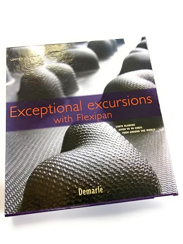 9782952542128: Exceptional Excursions with Flexipan, Carte Blanche given to 90 Chefs from around the world - Limited Edition