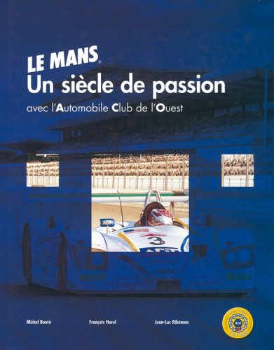 Le Mans: A Century of Passion.