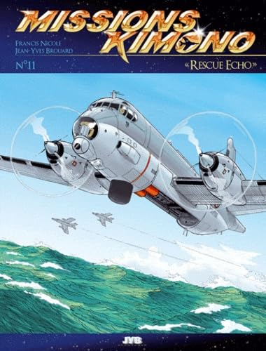 Missions Kimono Volume 11 : Rescue Echo. Les aventures des pilottes de la 11e flotille de chasse ...