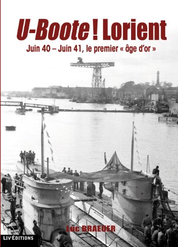 9782952565134: U-Boote ! Lorient - juin 40 - juin 41, le premier ge d'or: 2