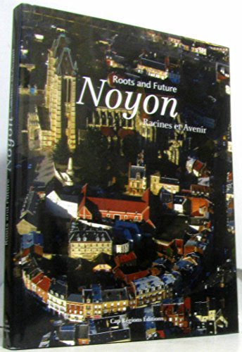 9782952567657: Noyon: Racines et avenir