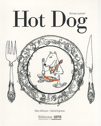 Imagen de archivo de Hot Dog Ou Comment Cuisiner les Animaux de Tout Poele avec des Illustrations de Daniel Egneus a la venta por Ammareal