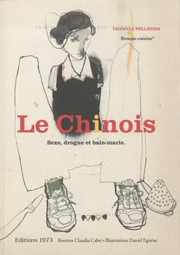 "le chinois ; sexe drogue et bain-marie" (9782952589338) by Chantal Pelletier