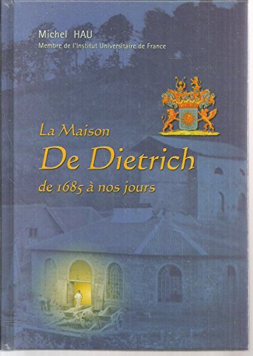 The House of De Dietrich from 1685 to the Present - Michel Hau