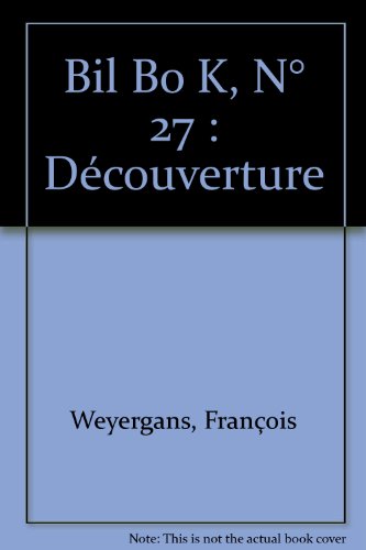 BIL BO K # 27. Découverture: Magazine des errances contemporaines / Wanderlust in the contemporary world - François Weyergans; François Dagognet; Peter Greenaway; Luc Delahaye; Collectif