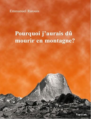 Imagen de archivo de Pourquoi j'aurais d mourir en montagne ? : Une approche transgnrationnelle de la prise de risque a la venta por medimops