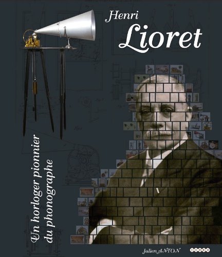 9782952611107: Henri Lioret : Un horloger pionnier du phonographe
