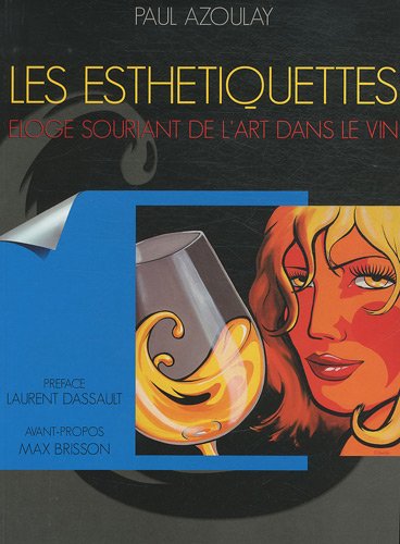 Les esthÃ©tiquettes - Ã©loge souriant de l'art dans le vin (9782952619714) by [???]