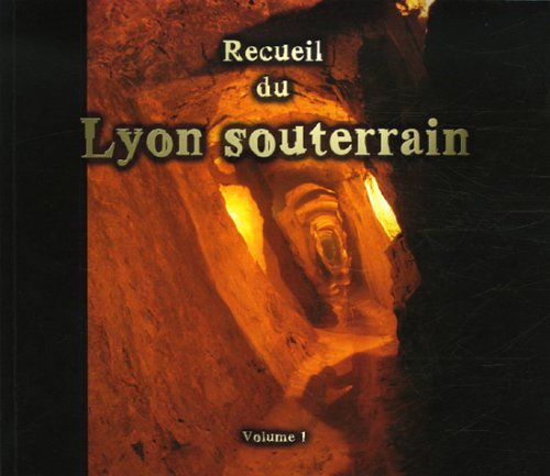 9782952619905: Recueil du Lyon souterrain : Tome 1, Mmoire d'une ville