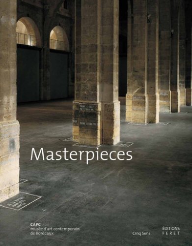 9782952623940: Masterpieces: CAPC muse d'art contemporain de Bordeaux