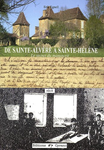 Beispielbild fr De Saint-alvre  Sainte-hlne : Le Secret Du Manuscrit zum Verkauf von RECYCLIVRE