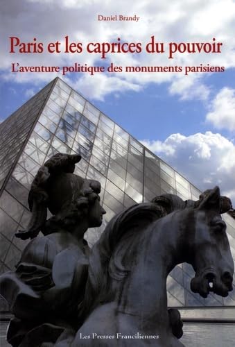 Stock image for Paris et les caprices du pouvoir - l'aventure politique des monuments parisiens for sale by Ammareal