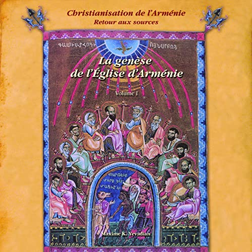 9782952731812: Christianisation de l'Armnie, Retour aux sources: Volume 1, La gense de l'Eglise d'Armnie des origines au milieu du IIIe sicle