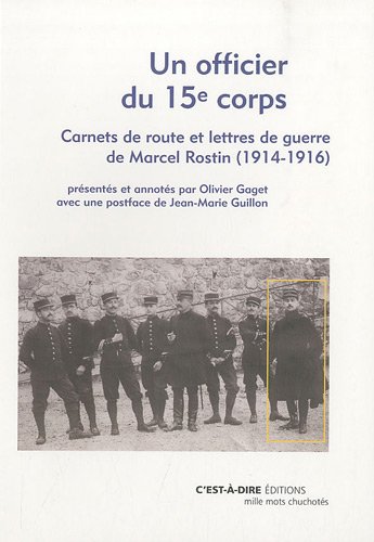Beispielbild fr Un officier du 15e corps: Carnets de route et lettres de guerre de Marcel Rostin (1914-1916) zum Verkauf von Ammareal