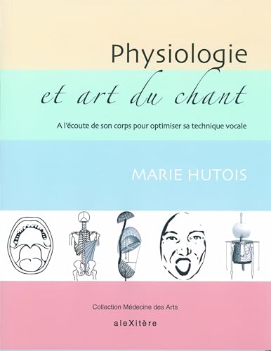 Beispielbild fr Physiologie et art du chant : A l'coute de son corps pour optimiser sa technique vocale zum Verkauf von medimops