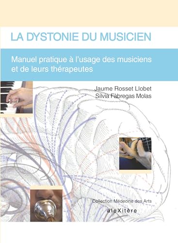 Beispielbild fr La dystonie du musicien: Manuel pratique  l'usage des musiciens et de leurs thrapeutes zum Verkauf von GF Books, Inc.