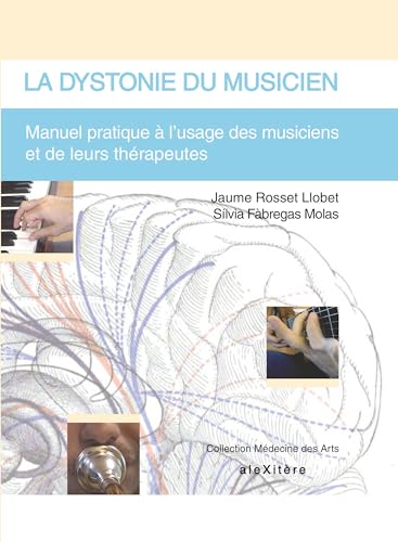 9782952761697: La dystonie du musicien: Manuel pratique  l'usage des musiciens et de leurs thrapeutes