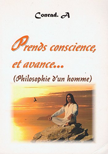 Beispielbild fr Prends conscience, et avance : Philosophie d'un homme zum Verkauf von Ammareal